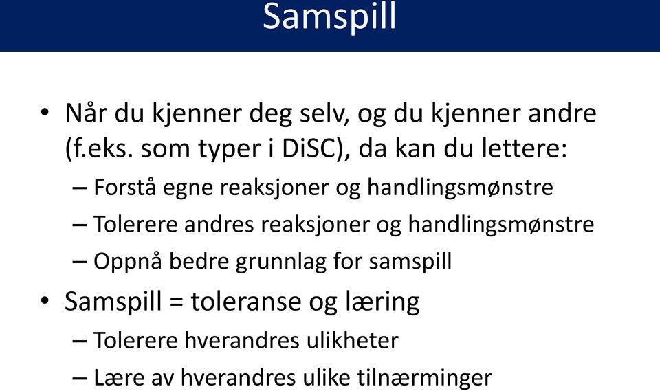 Tolerere andres reaksjoner og handlingsmønstre Oppnå bedre grunnlag for samspill