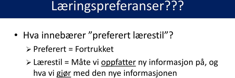 Preferert = Fortrukket Lærestil = Måte vi