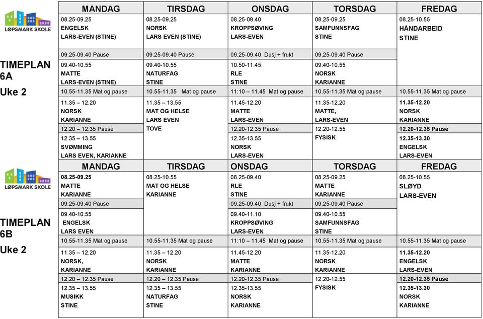 35 Pause TOVE 12.20-12.55 SVØMMING, SLØYD 09.25-09.40 Pause 09.25-09.40 Dusj + frukt 09.25-09.40 Pause 09.40-11.10 10.55-11.35 Mat og pause 10.