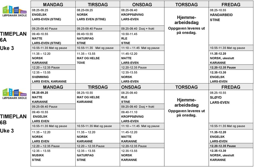 20 12.35 Pause SVØMMING, 09.25-09.40 Pause 09.25-09.40 Dusj + frukt 09.40-11.10 Hjemmearbeidsdag Hjemmearbeidsdag Oppgaven leveres ut på onsdag.