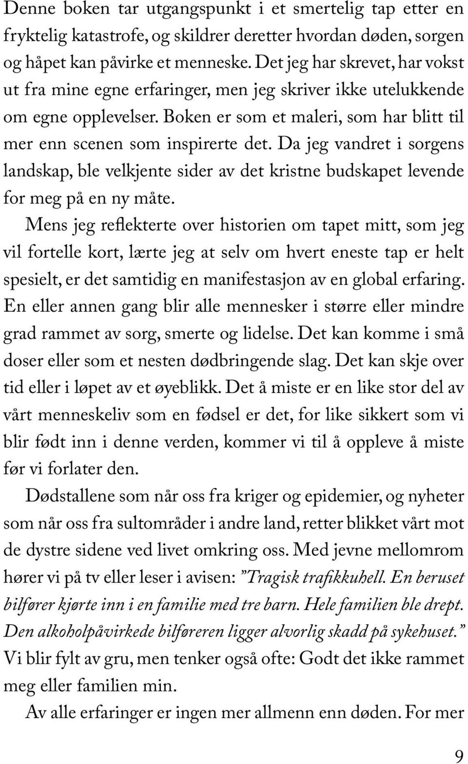 Da jeg vandret i sorgens landskap, ble velkjente sider av det kristne budskapet levende for meg på en ny måte.