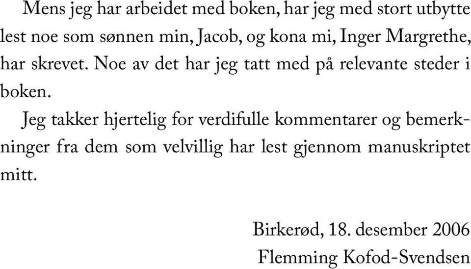 Noe av det har jeg tatt med på relevante steder i boken.