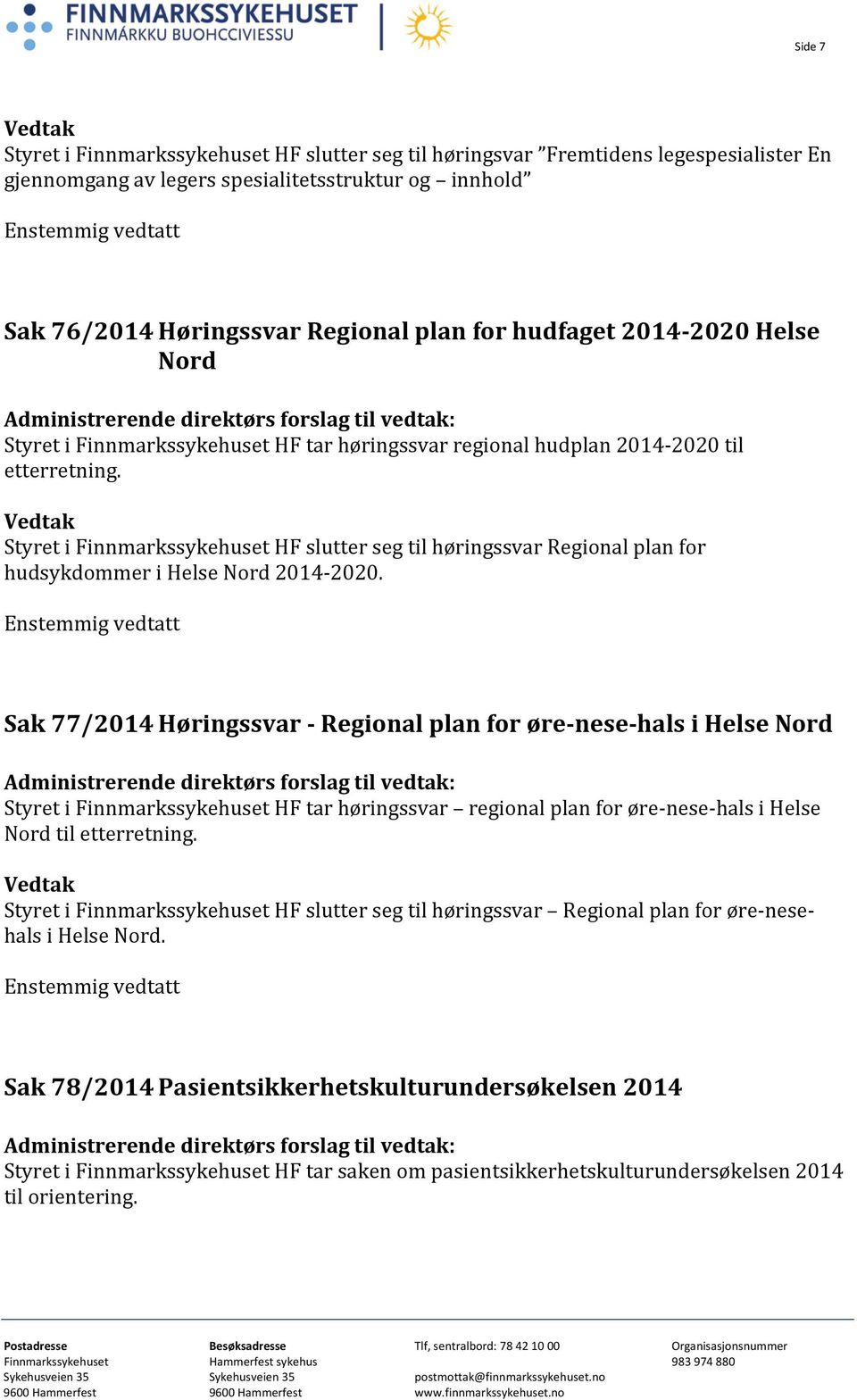 Styret i Finnmarkssykehuset HF slutter seg til høringssvar Regional plan for hudsykdommer i Helse Nord 2014-2020.