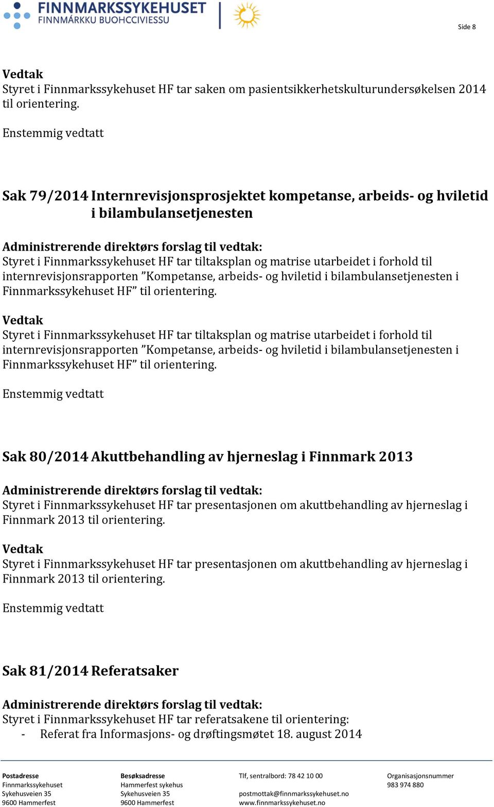 internrevisjonsrapporten Kompetanse, arbeids- og hviletid i bilambulansetjenesten i Finnmarkssykehuset HF til orientering.