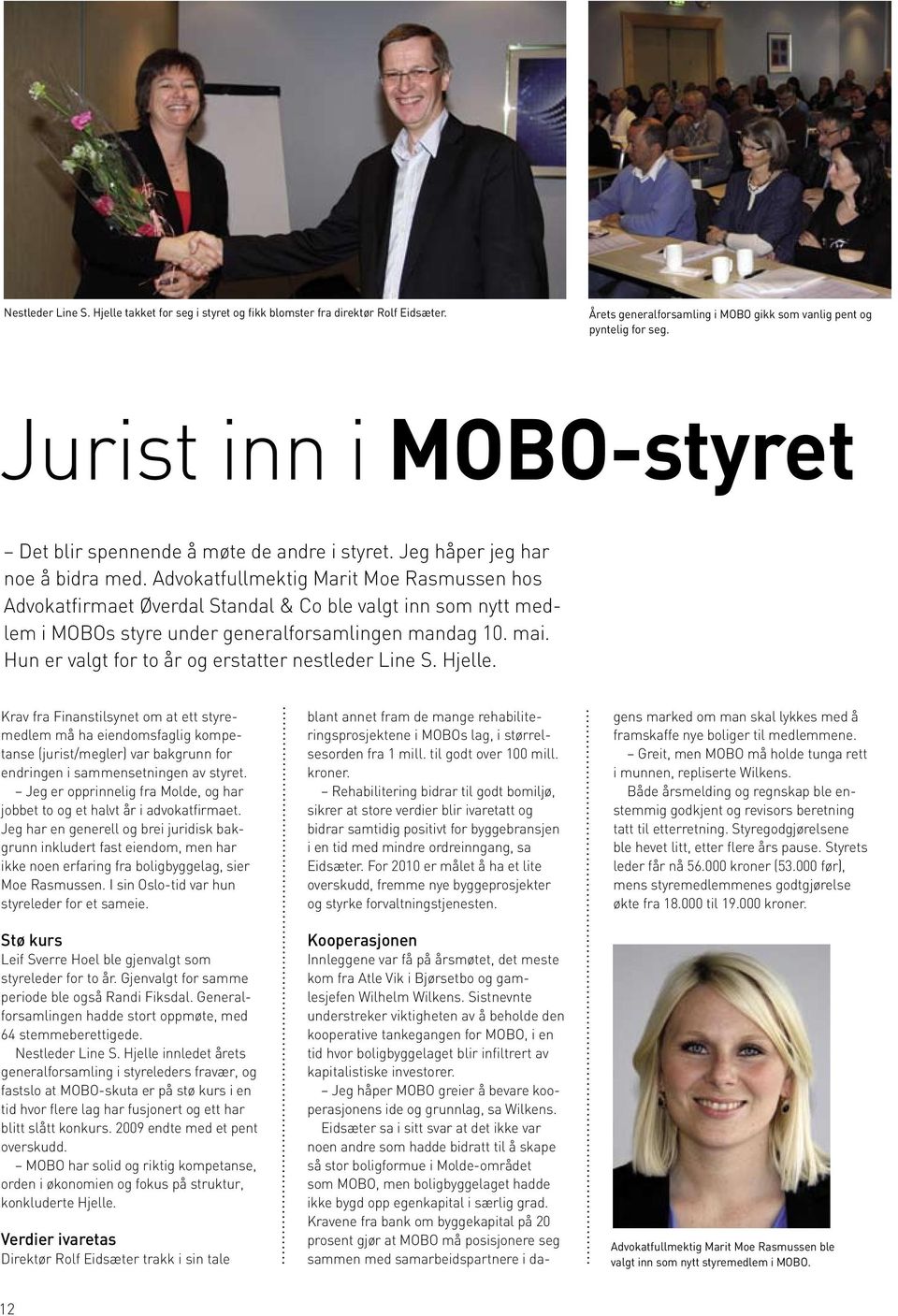 Advokatfullmektig Marit Moe Rasmussen hos Advokatfirmaet Øverdal Standal & Co ble valgt inn som nytt medlem i MOBOs styre under generalforsamlingen mandag 10. mai.
