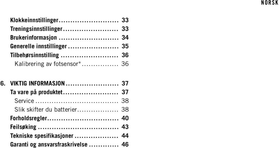 .. 36 6. VIKTIG INFORMASJON... 37 Ta vare på produktet... 37 Service.