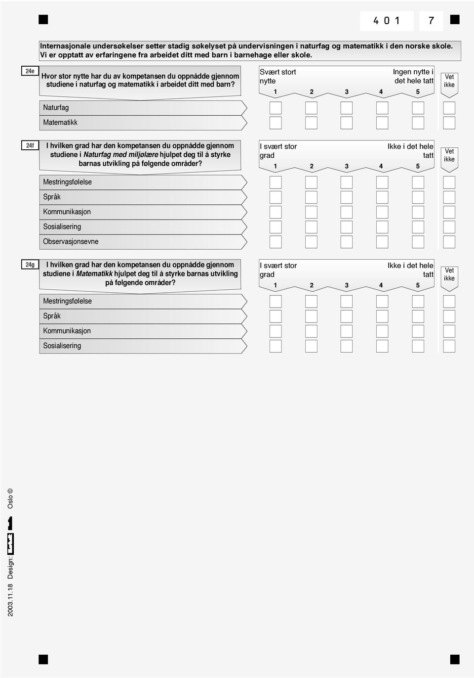 24e Hvor stor nytte har du av kompetansen du oppnådde gjennom studiene i naturfag og matematikk i arbeidet ditt med barn?