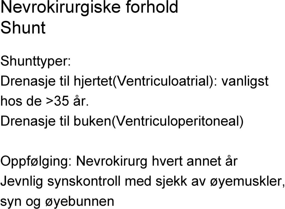 Drenasje til buken(ventriculoperitoneal) Oppfølging: