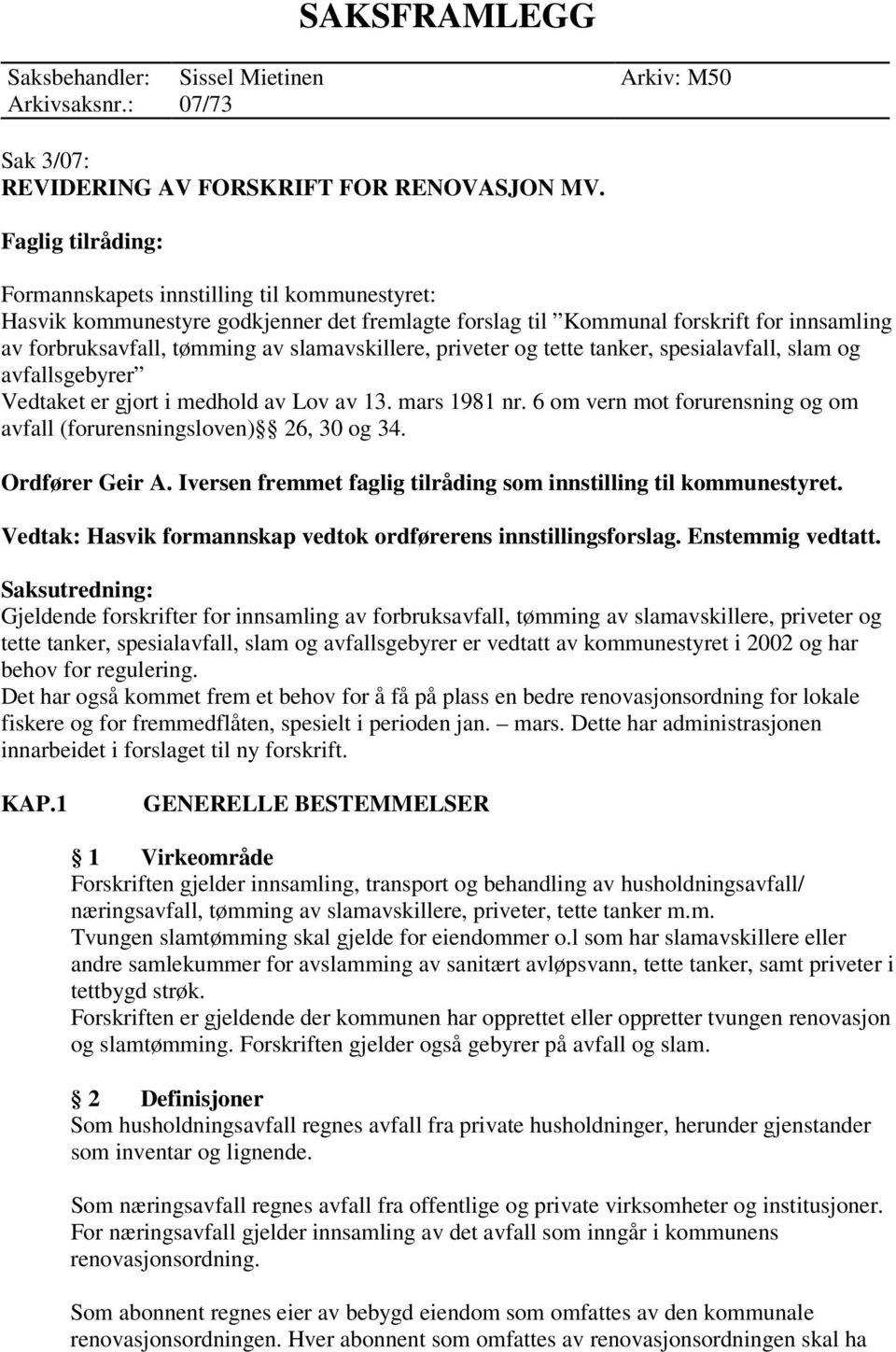 slamavskillere, priveter og tette tanker, spesialavfall, slam og avfallsgebyrer Vedtaket er gjort i medhold av Lov av 13. mars 1981 nr.