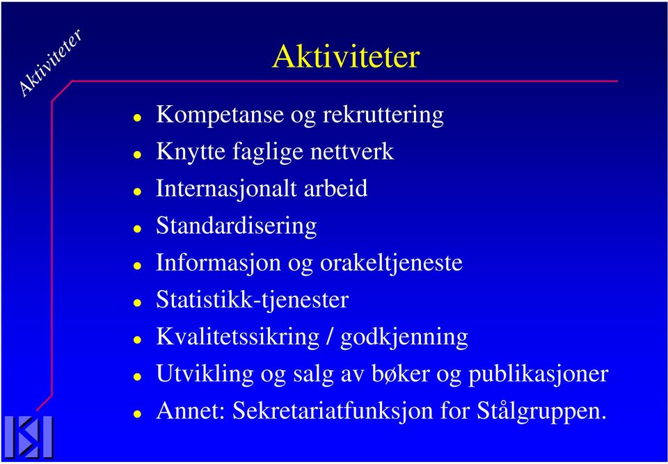 orakeltjeneste Statistikk-tjenester Kvalitetssikring / godkjenning