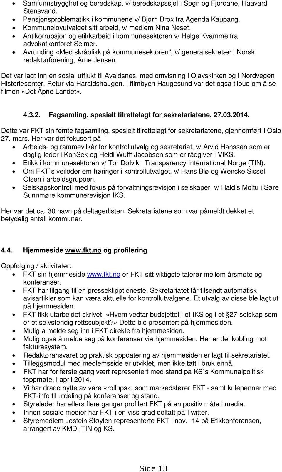 Avrunding «Med skråblikk på kommunesektoren, v/ generalsekretær i Norsk redaktørforening, Arne Jensen.