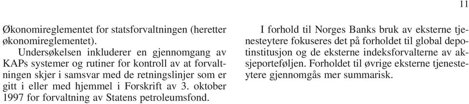 som er gitt i eller med hjemmel i Forskrift av 3. oktober 1997 for forvaltning av Statens petroleumsfond.