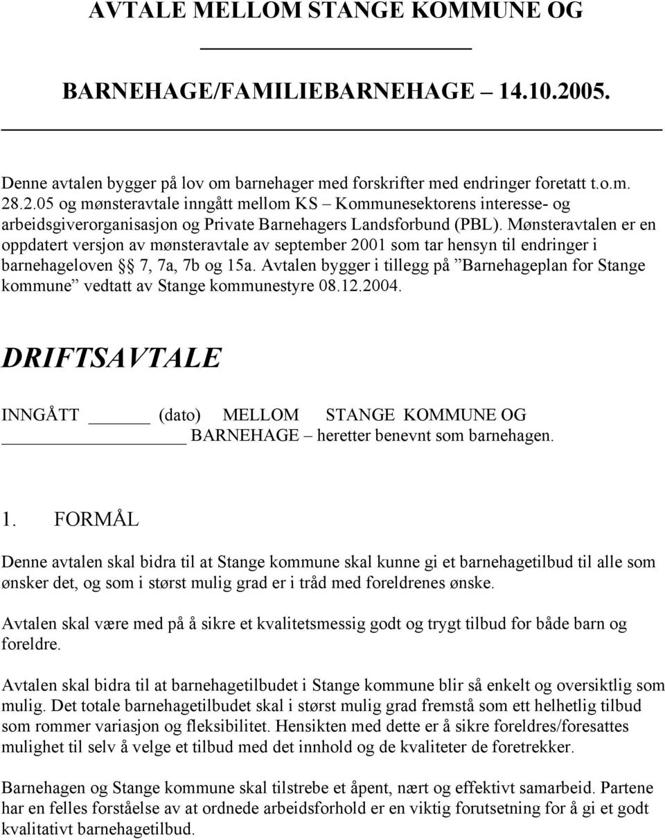 .2.05 og mønsteravtale inngått mellom KS Kommunesektorens interesse- og arbeidsgiverorganisasjon og Private Barnehagers Landsforbund (PBL).