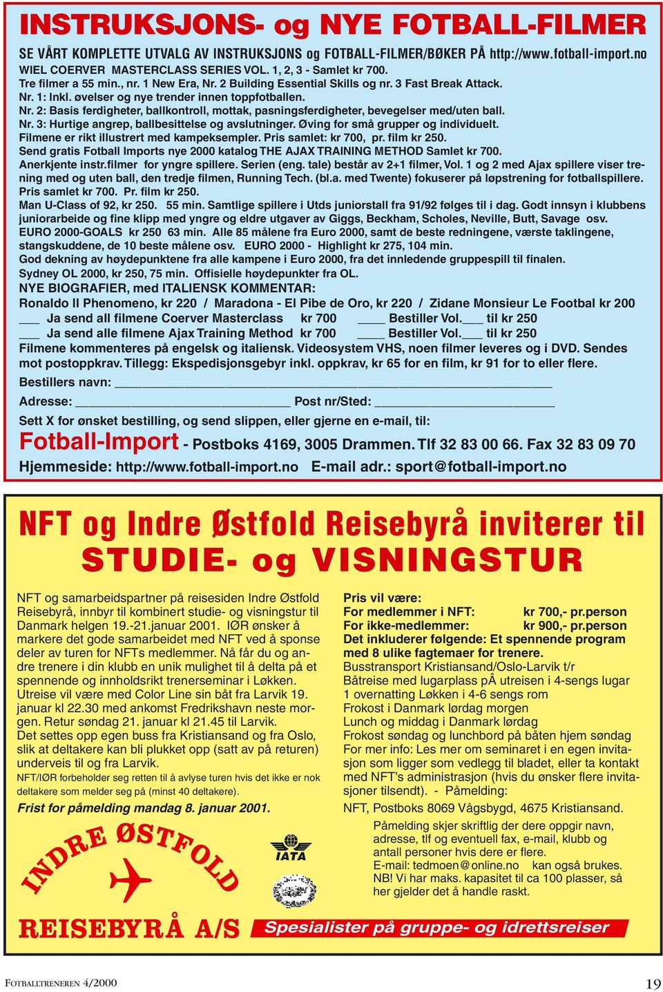 Nr. 3: Hurtige angrep, ballbesittelse og avslutninger. Øving for små grupper og individuelt. Filmene er rikt illustrert med kampeksempler. Pris samlet: kr 700, pr. film kr 250.