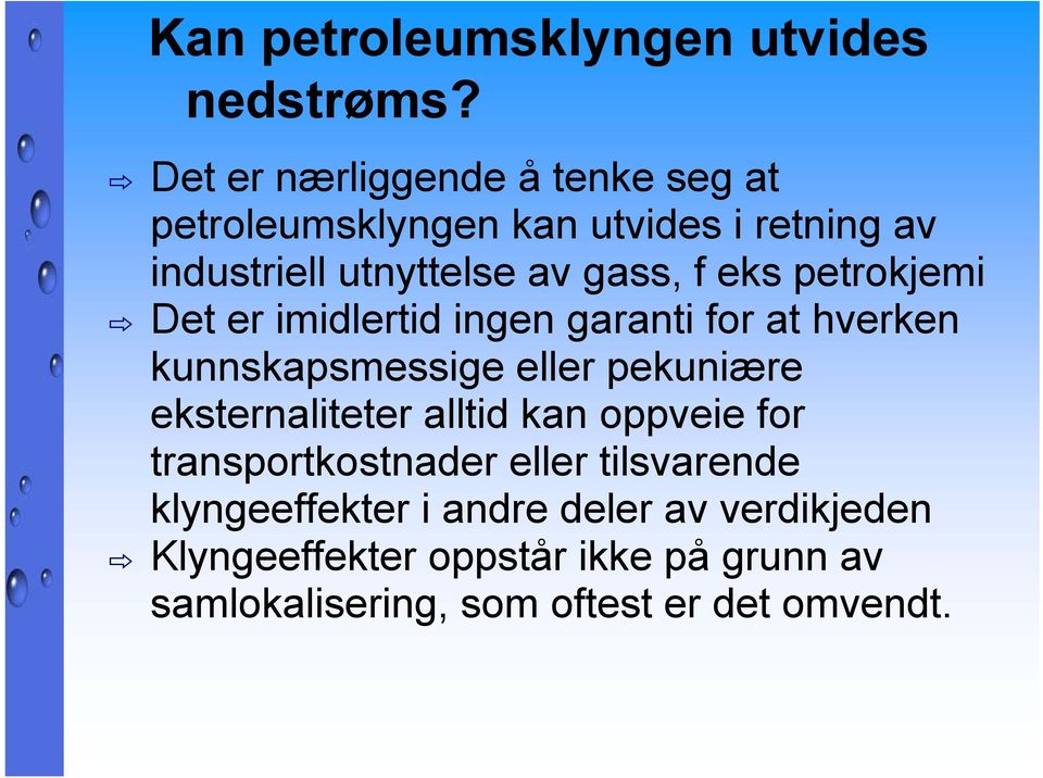 eks petrokjemi Det er imidlertid ingen garanti for at hverken kunnskapsmessige eller pekuniære eksternaliteter