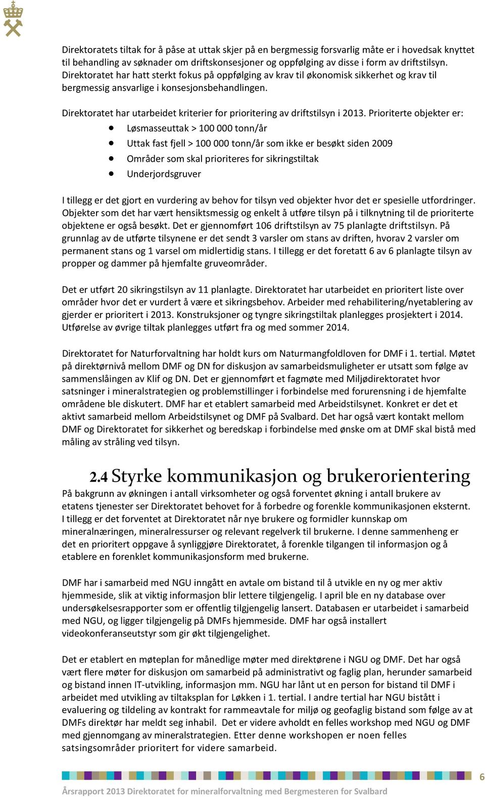 Direktoratet har utarbeidet kriterier for prioritering av driftstilsyn i 2013.