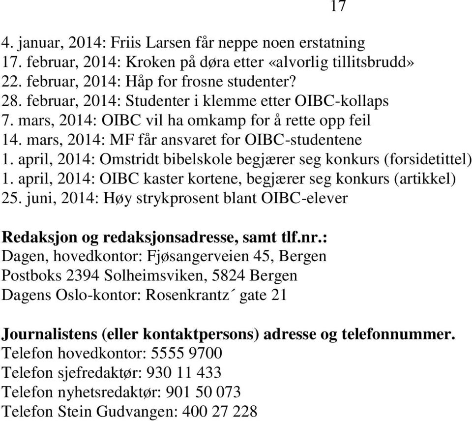 april, 2014: Omstridt bibelskole begjærer seg konkurs (forsidetittel) 1. april, 2014: OIBC kaster kortene, begjærer seg konkurs (artikkel) 25.