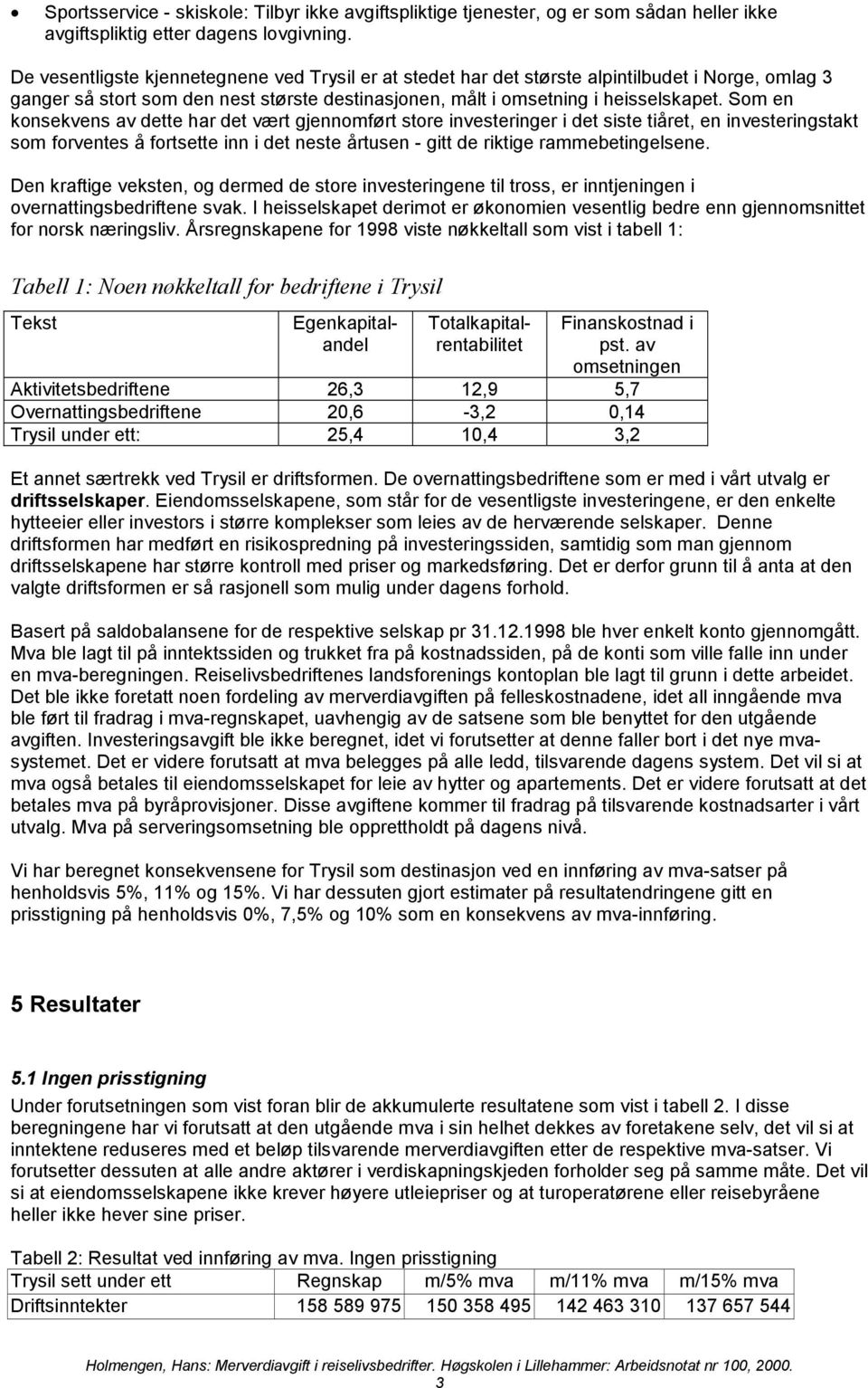 Som n konkvn av dtt har dt vært gjnnomført tor invtringr i dt it tiårt, n invtringtakt om forvnt å forttt inn i dt nt årtun - gitt d riktig rammbtingln.