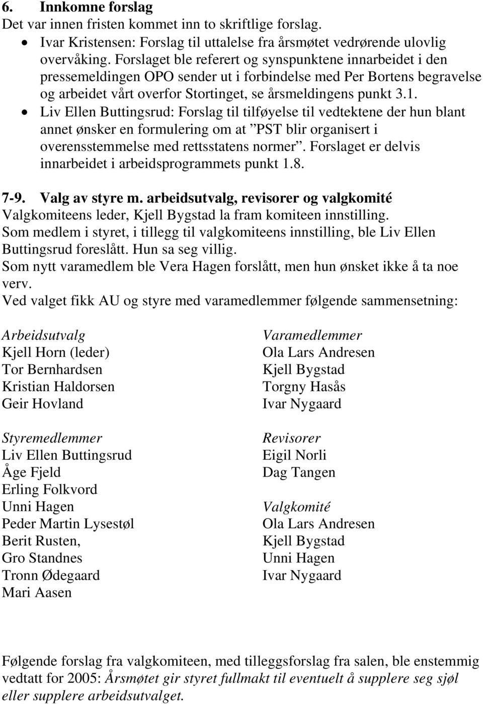 Liv Ellen Buttingsrud: Forslag til tilføyelse til vedtektene der hun blant annet ønsker en formulering om at PST blir organisert i overensstemmelse med rettsstatens normer.