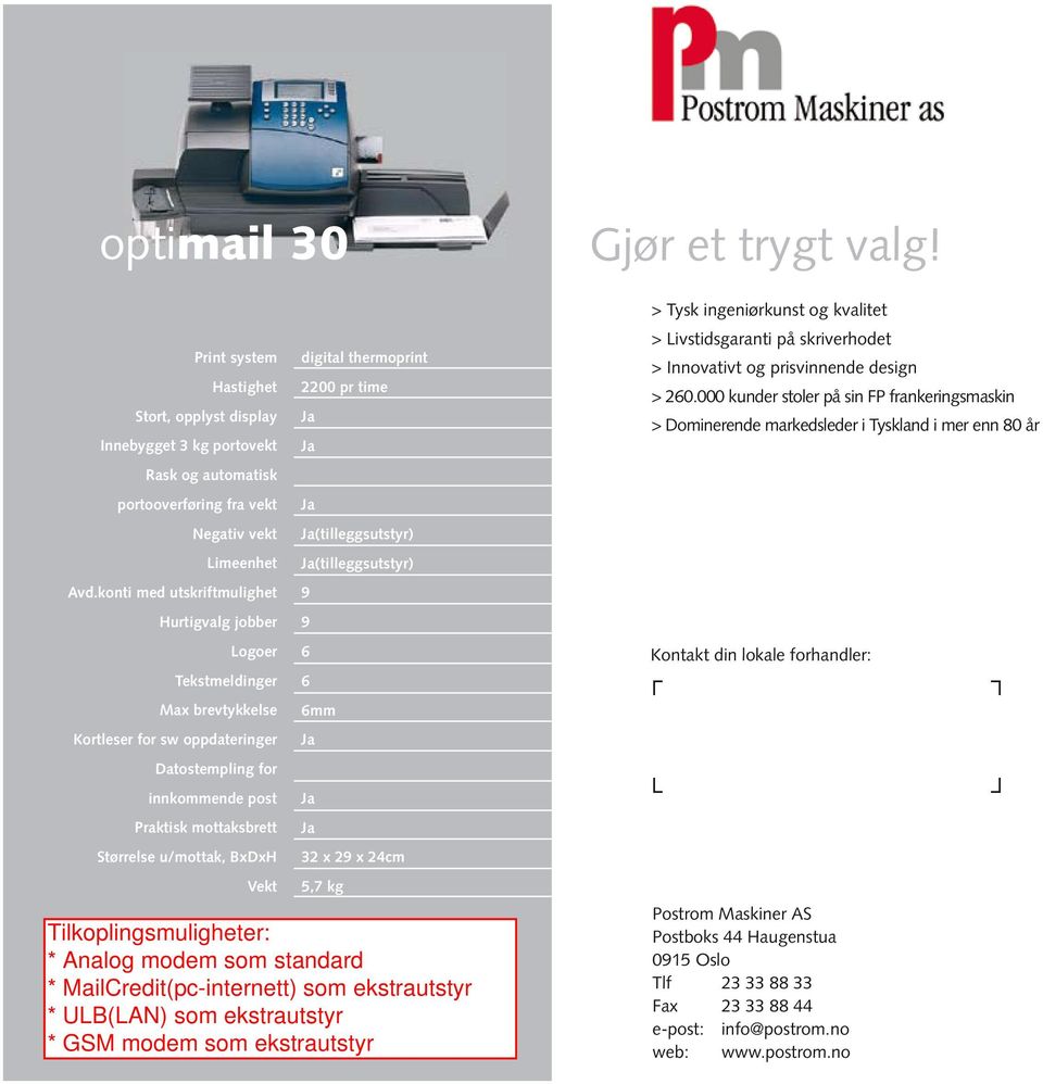 Vekt digital thermoprint 2200 pr time (tilleggsutstyr) (tilleggsutstyr) 9 9 6 6 6mm 32 x 29 x 24cm 5,7 kg > Tysk ingeniørkunst og kvalitet > Livstidsgaranti på skriverhodet > Innovativt og