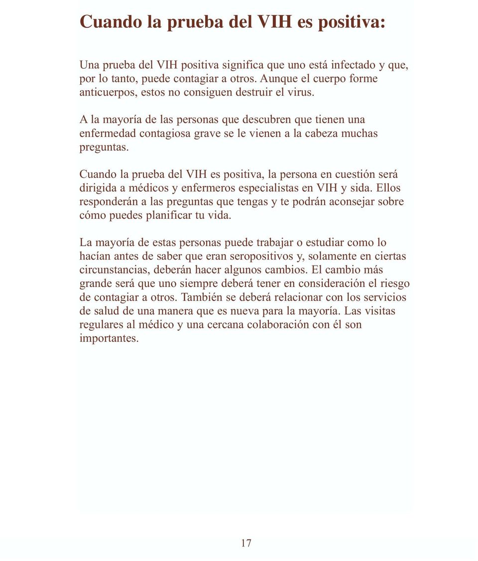 A la mayoría de las personas que descubren que tienen una enfermedad contagiosa grave se le vienen a la cabeza muchas preguntas.