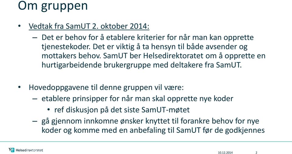 SamUT ber Helsedirektoratet om å opprette en hurtigarbeidende brukergruppe med deltakere fra SamUT.