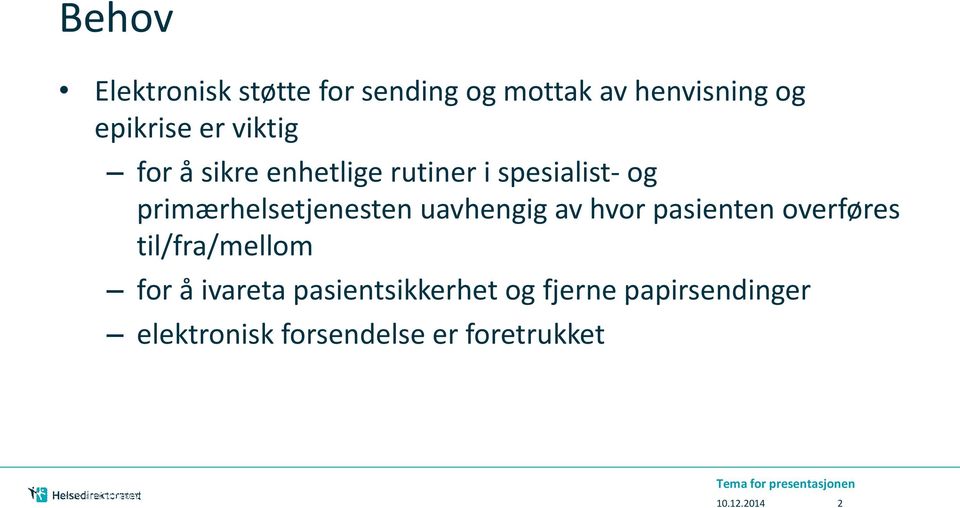 hvor pasienten overføres til/fra/mellom for å ivareta pasientsikkerhet og fjerne