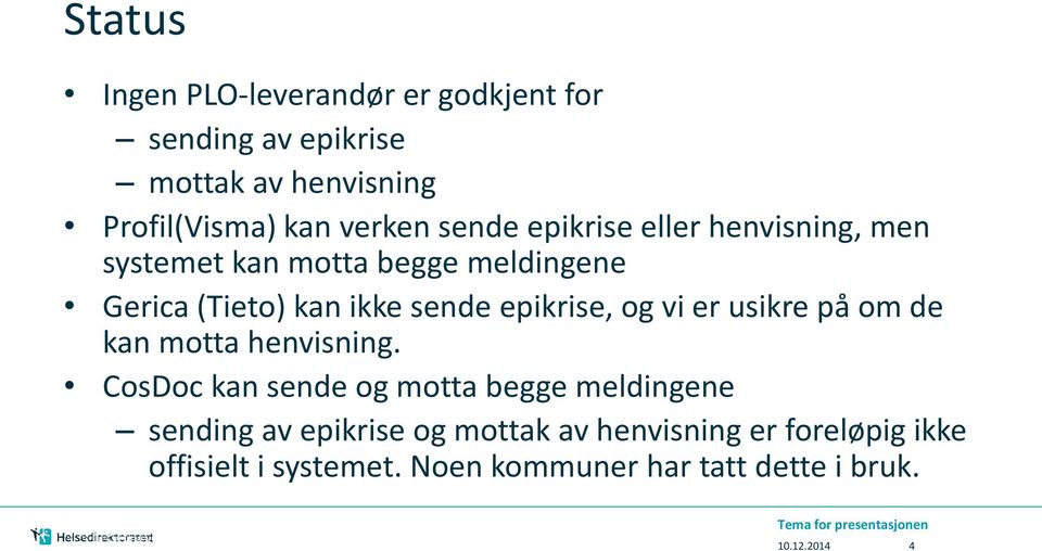 usikre på om de kan motta henvisning.