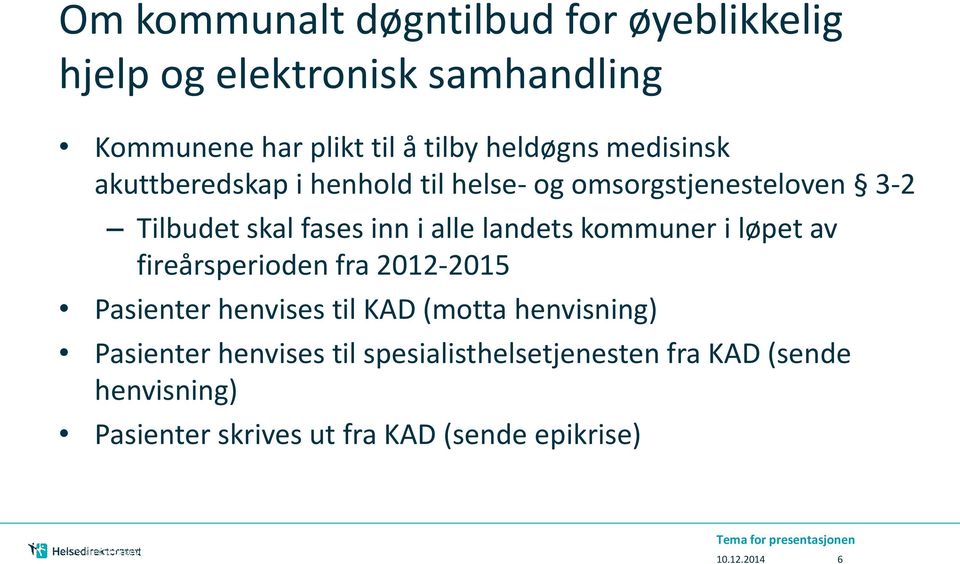 kommuner i løpet av fireårsperioden fra 2012-2015 Pasienter henvises til KAD (motta henvisning) Pasienter henvises til