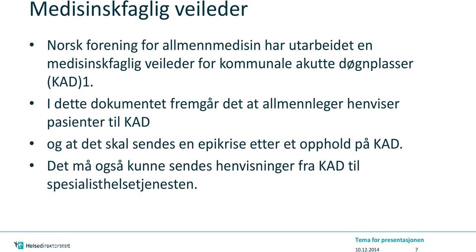 I dette dokumentet fremgår det at allmennleger henviser pasienter til KAD og at det skal sendes