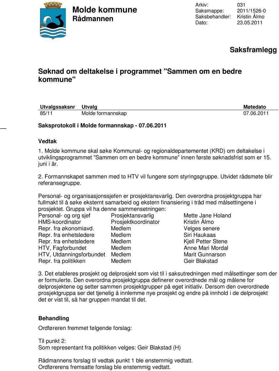 Molde kommune skal søke Kommunal- og regionaldepartementet (KRD) om deltakelse i utviklingsprogrammet Sammen om en bedre kommune innen første søknadsfrist som er 15. juni i år. 2.