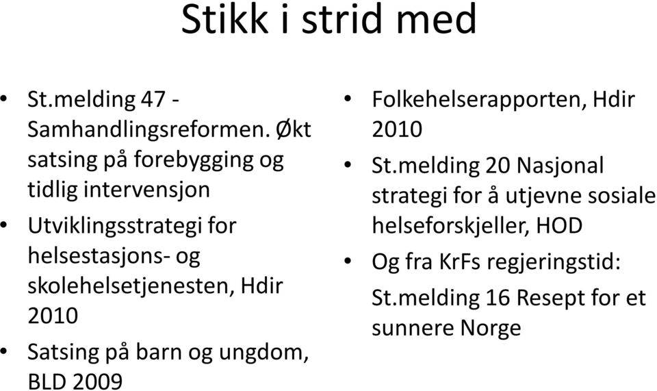 skolehelsetjenesten, Hdir 2010 Satsing på barn og ungdom, BLD 2009 Folkehelserapporten, Hdir 2010