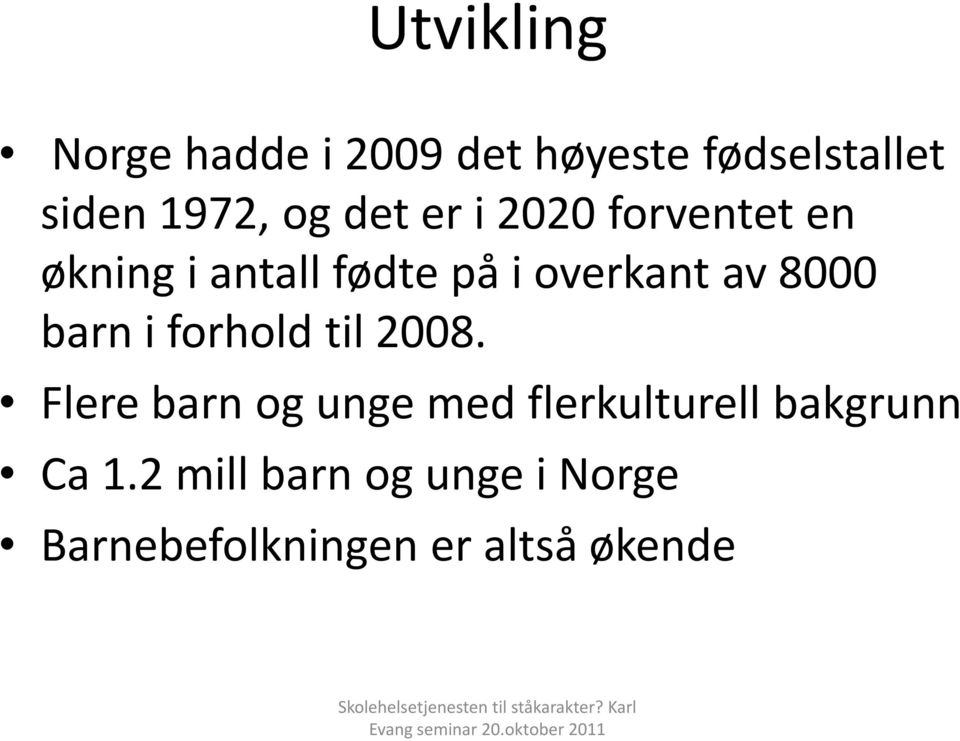 8000 barn i forhold til 2008.