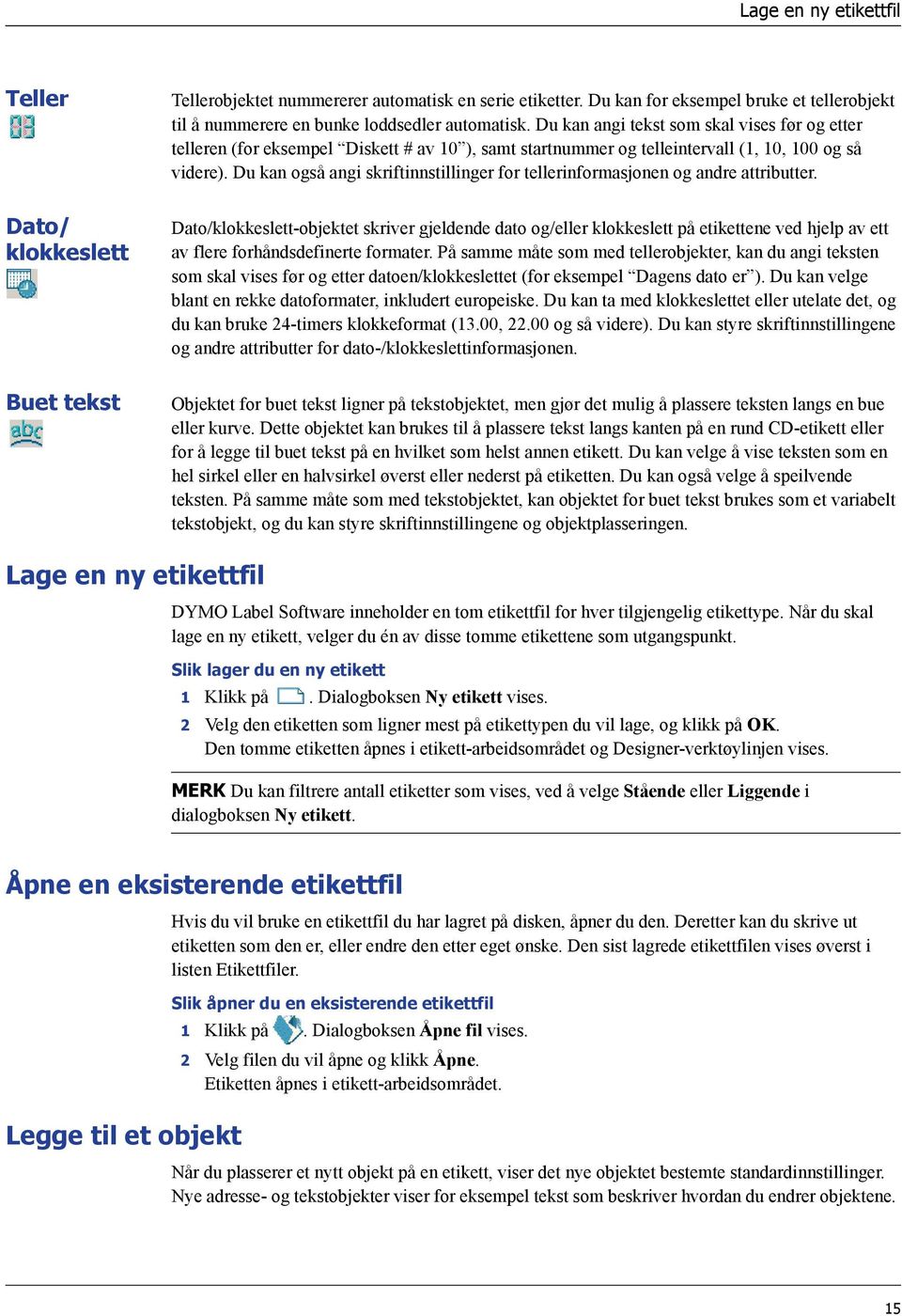 Du kan angi tekst som skal vises før og etter telleren (for eksempel Diskett # av 10 ), samt startnummer og telleintervall (1, 10, 100 og så videre).