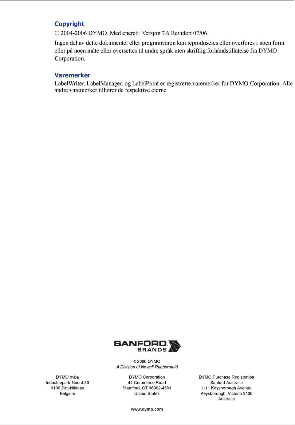 forhåndstillatelse fra DYMO Corporation. Varemerker LabelWriter, LabelManager, og LabelPoint er registrerte varemerker for DYMO Corporation.