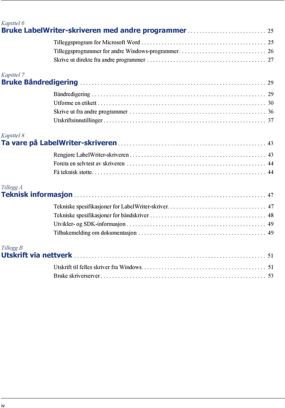 ........................................................... 29 Utforme en etikett.......................................................... 30 Skrive ut fra andre programmer.