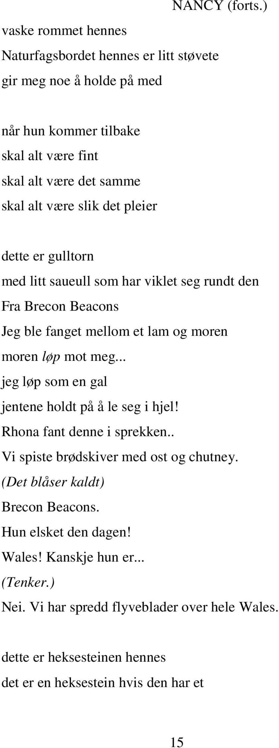 slik det pleier dette er gulltorn med litt saueull som har viklet seg rundt den Fra Brecon Beacons Jeg ble fanget mellom et lam og moren moren løp mot meg.