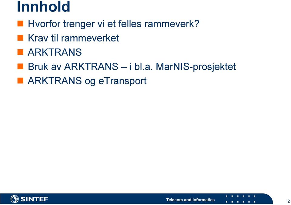 Krav til rammeverket ARKTRANS Bruk