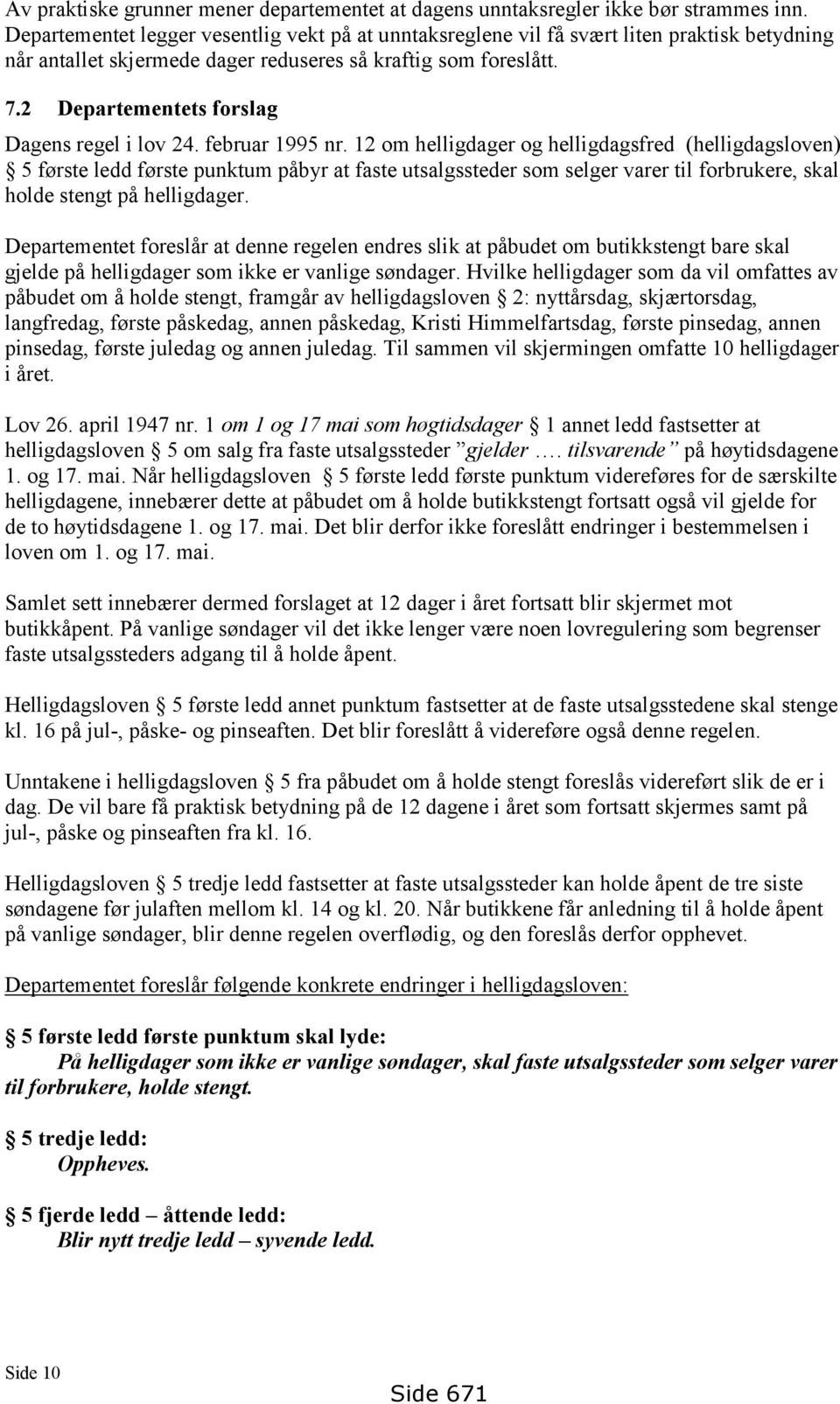 2 Departementets forslag Dagens regel i lov 24. februar 1995 nr.