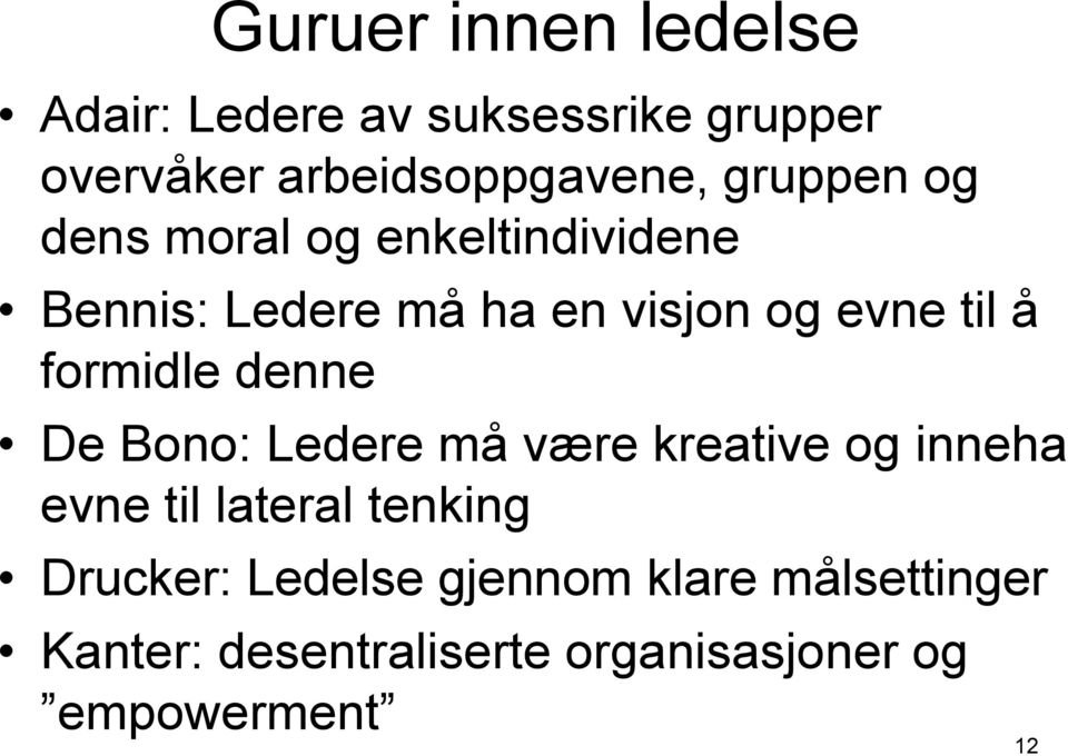 formidle denne De Bono: Ledere må være kreative og inneha evne til lateral tenking