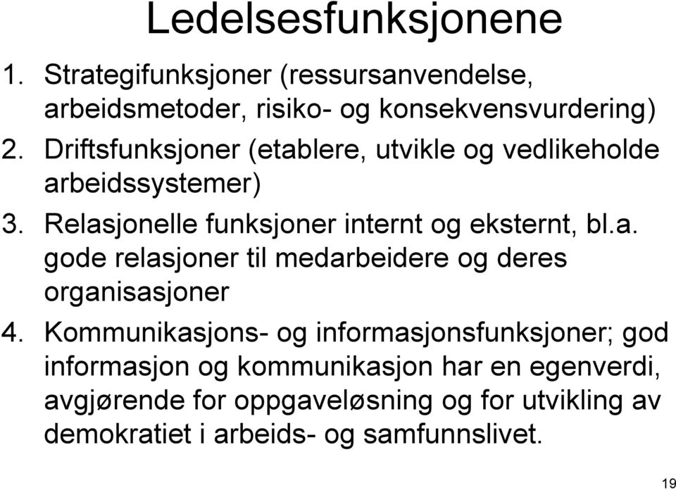 a. gode relasjoner til medarbeidere og deres organisasjoner 4.