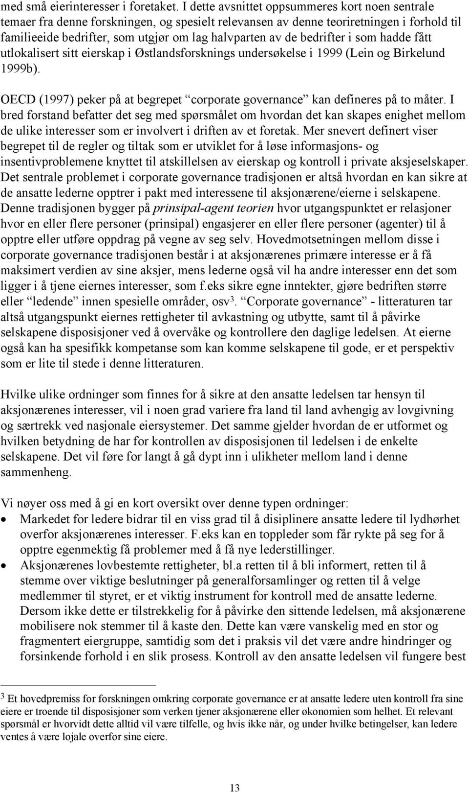 bedrifter i som hadde fått utlokalisert sitt eierskap i Østlandsforsknings undersøkelse i 1999 (Lein og Birkelund 1999b).