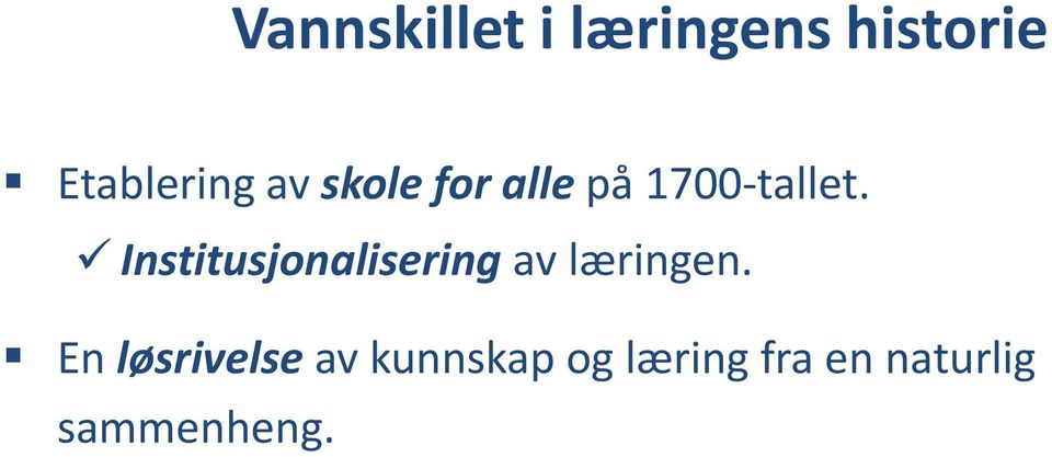 Institusjonalisering av læringen.