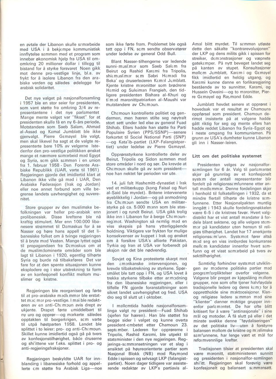 Det nye valget på nasjonalforsamling i 1957 ble en stor seier for presidenten, som vant støtte fra omkring 3/4 av representantene i det nye parlamentet Mange mente valget var "fikset" for at