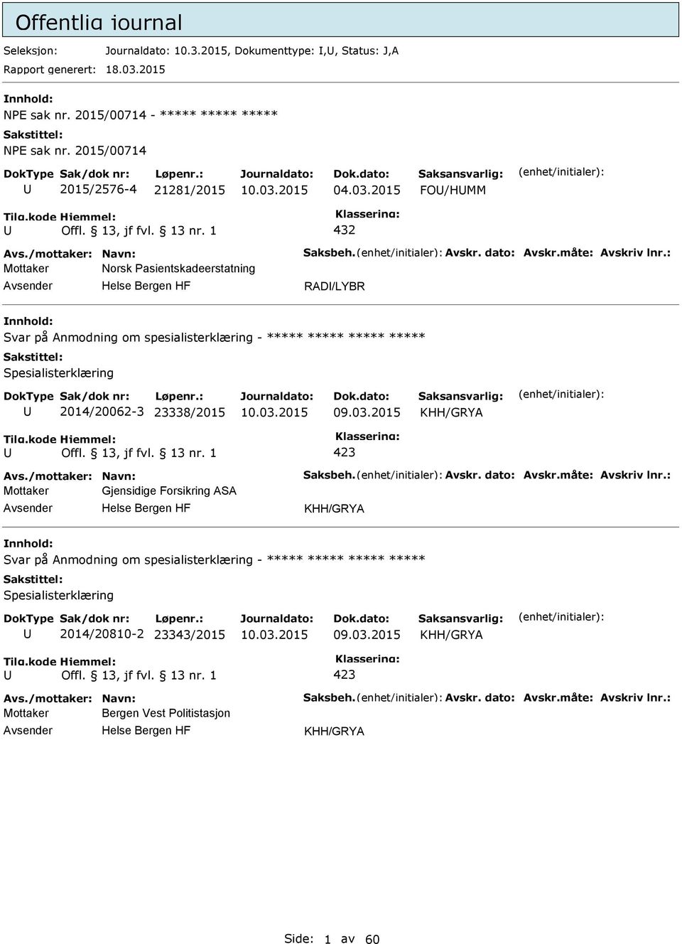 : Mottaker Norsk asientskadeerstatning RAD/LYBR Svar på Anmodning om spesialisterklæring - ***** ***** ***** ***** Spesialisterklæring 2014/20062-3 23338/2015 KHH/GRYA Avs.