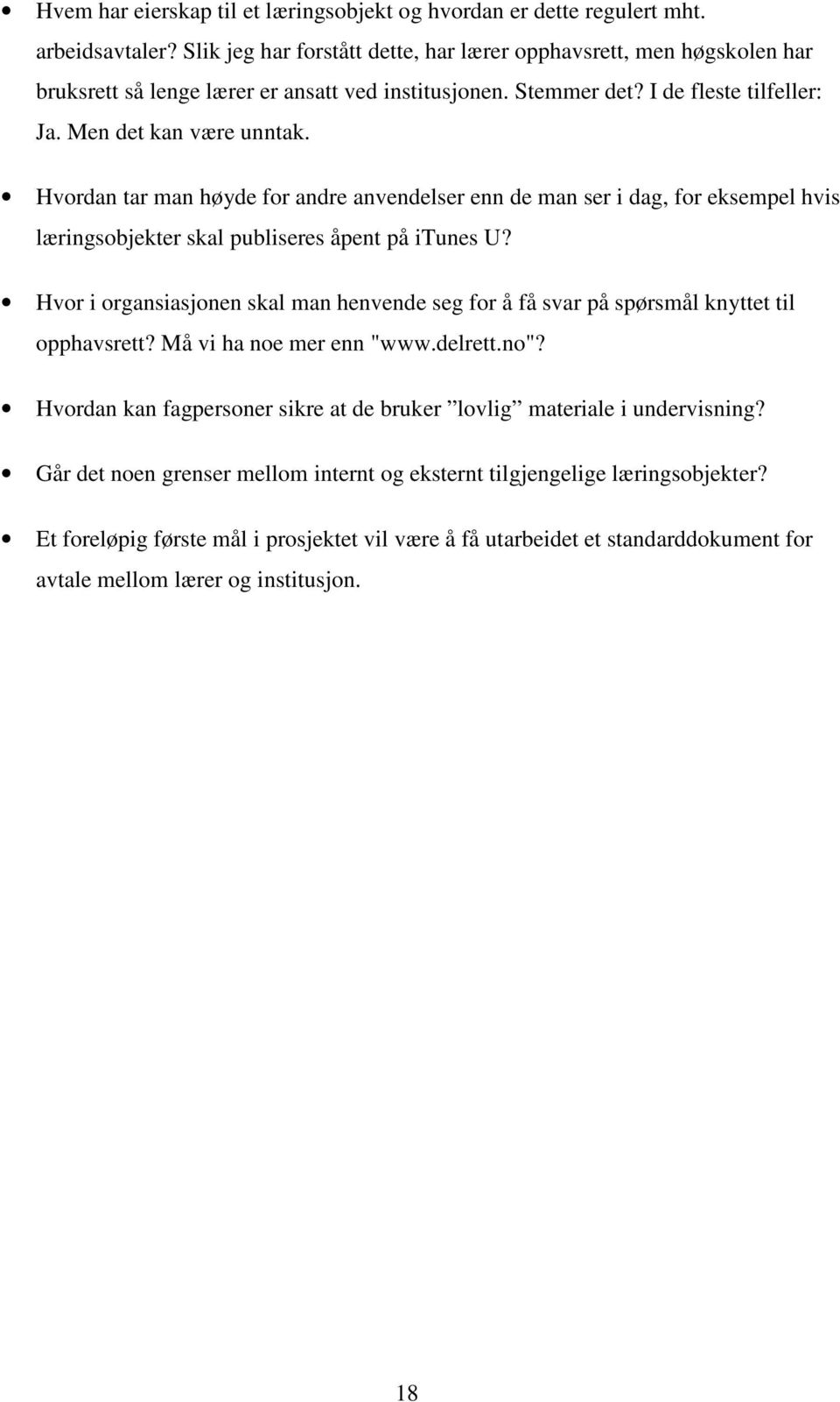 Hvordan tar man høyde for andre anvendelser enn de man ser i dag, for eksempel hvis læringsobjekter skal publiseres åpent på itunes U?