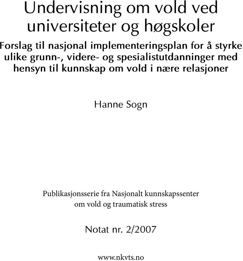 med hensyn til kunnskap om vold i nære relasjoner Hanne Sogn Publikasjonsserie