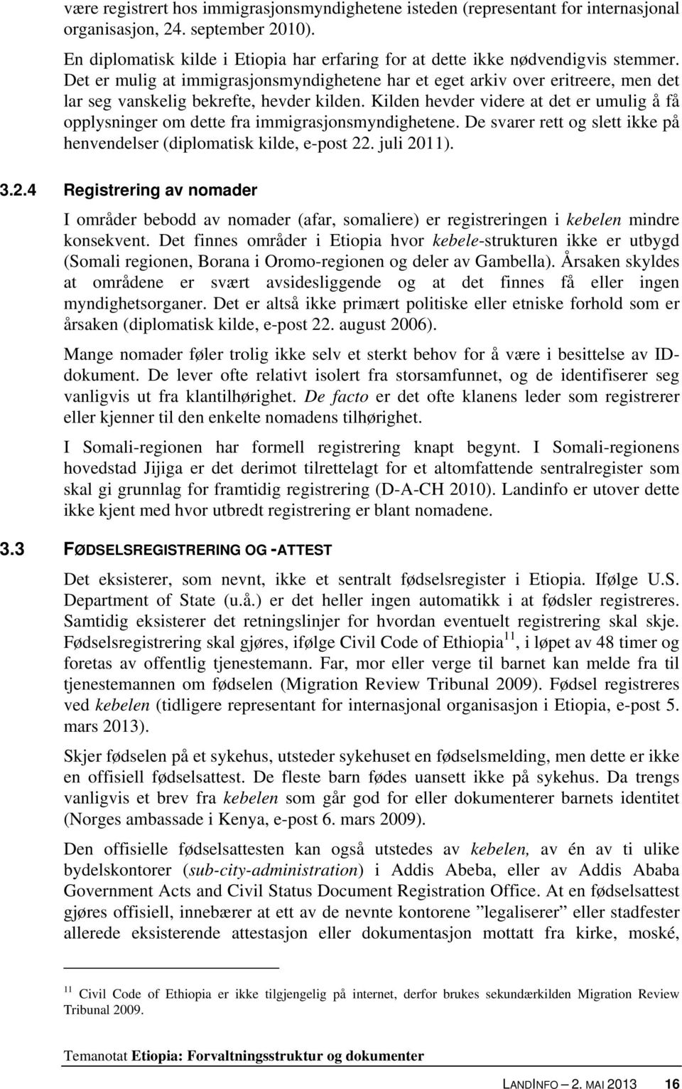 Det er mulig at immigrasjonsmyndighetene har et eget arkiv over eritreere, men det lar seg vanskelig bekrefte, hevder kilden.