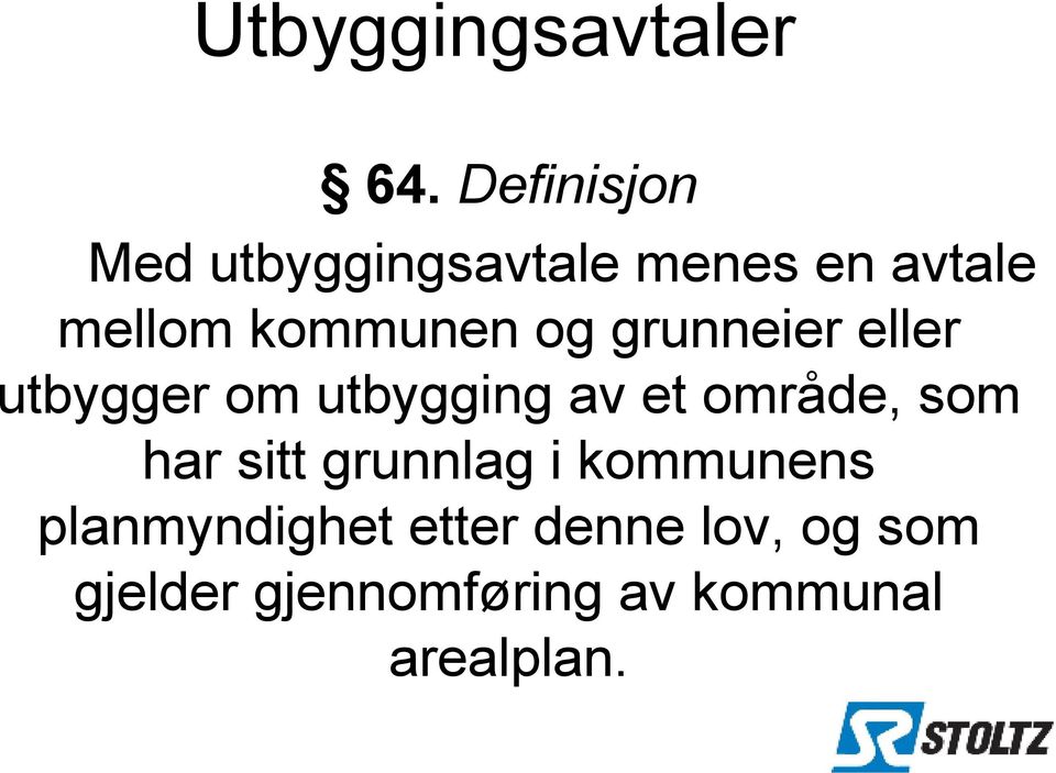 og grunneier eller utbygger om utbygging av et område, som har