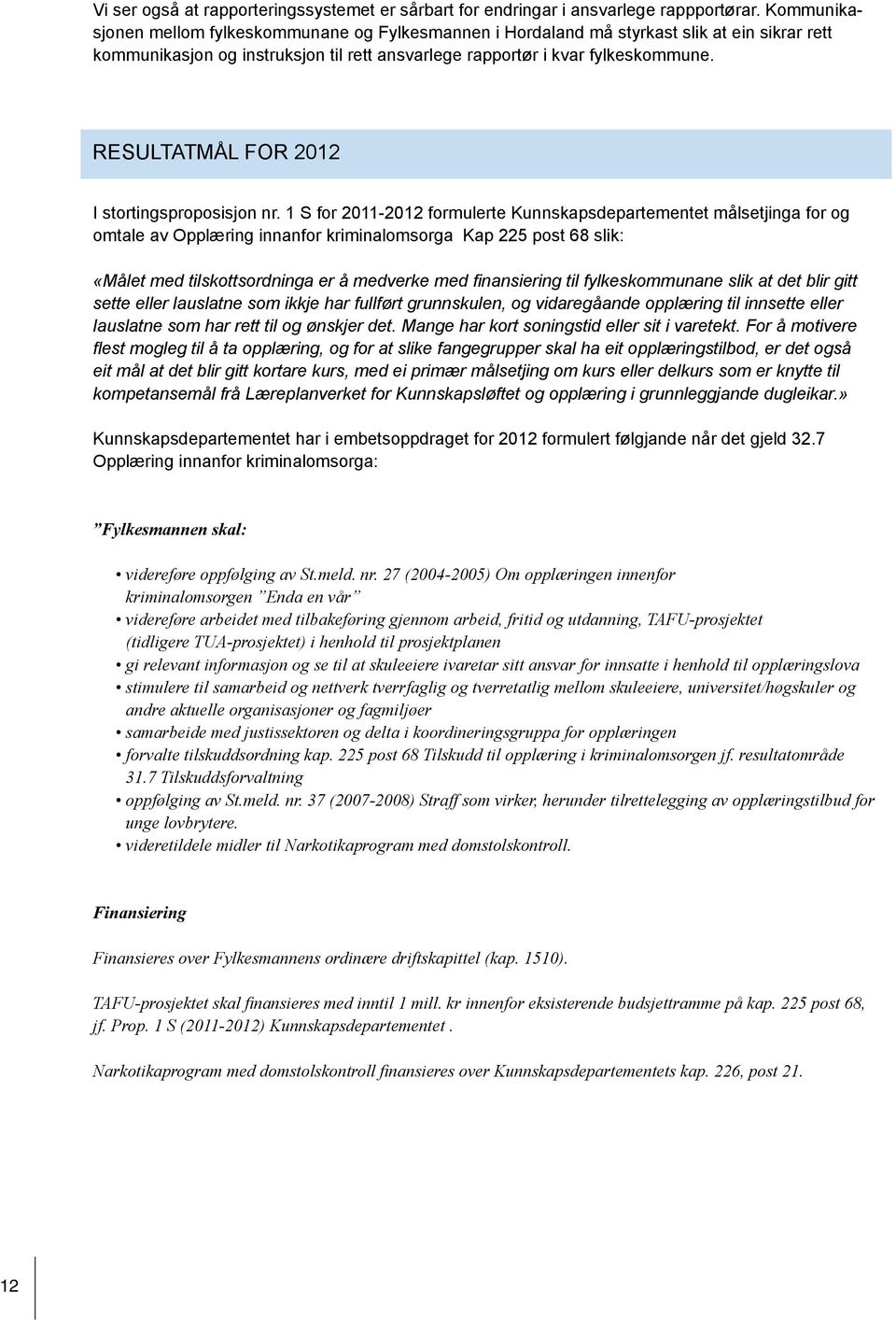 RESULTATMÅL FOR 2012 I stortingsproposisjon nr.